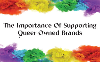 The Importance Of Supporting Queer-Owned Brands